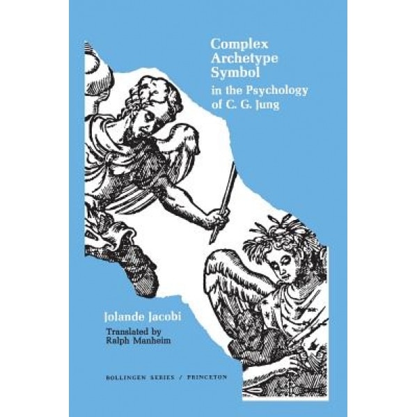 Complex/Archetype/Symbol in the Psychology of C.G. Jung - Jolande Jacobi (Author)