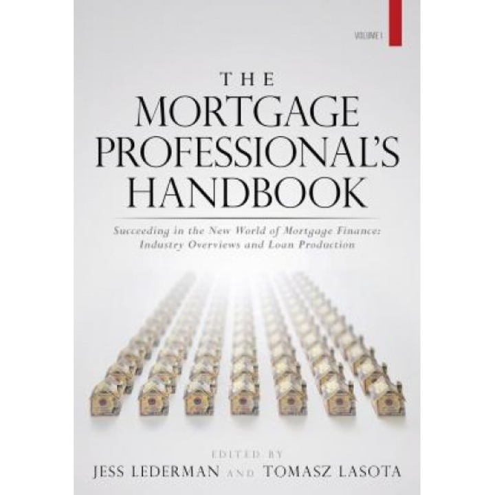 The Mortgage Professional's Handbook: Succeeding in the New World of Mortgage Finance: Industry Overviews and Loan Production - Jess Lederman (Author)