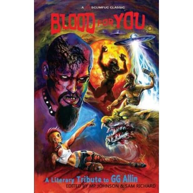 Blood for You: A Literary Tribute to Gg Allin, Mp Johnson (Author)