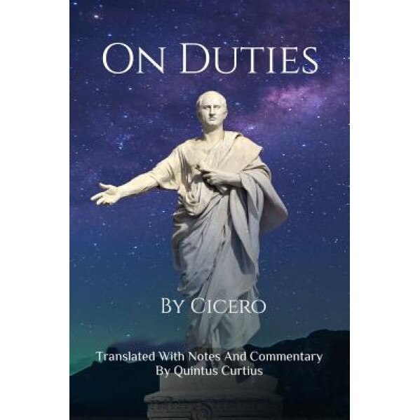 On Duties: A Guide to Conduct, Obligations, and Decision-Making, Quintus Curtius (Author)