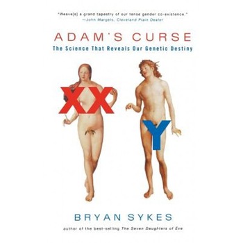 Adam's Curse: A Future Without Men, Bryan Sykes Adam's Curse: A Future Without Men, Bryan Sykes
