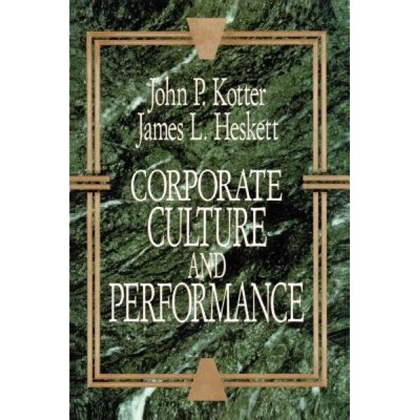 Corporate Culture and Performance - John P. Kotter (Author)