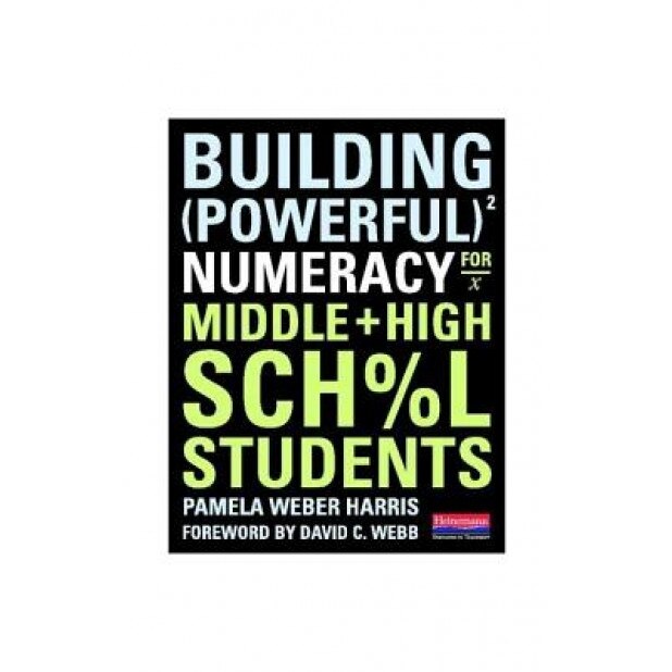 Building Powerful Numeracy for Middle and High School Students, Pamela Weber Harris (Author)