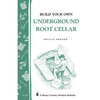 Build Your Own Underground Root Cellar, Phyllis Hobson Build Your Own Underground Root Cellar, Phyllis Hobson