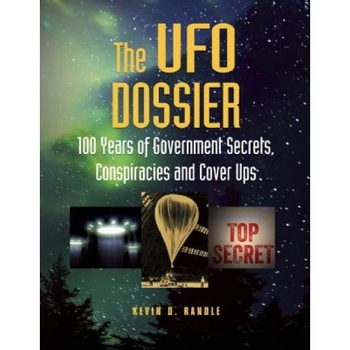 The UFO Dossier: 100 Years of Government Secrets, Conspiracies, and Cover-Ups - Kevin D. Randle (Author) The UFO Dossier: 100 Years of Government Secrets, Conspiracies, and Cover-Ups - Kevin D. Randle (Author)