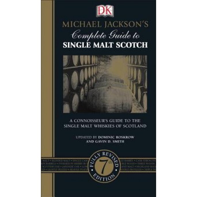 Michael Jackson's Complete Guide to Single Malt Scotch, 7th Edition, Dominic Roskrow (Author)
