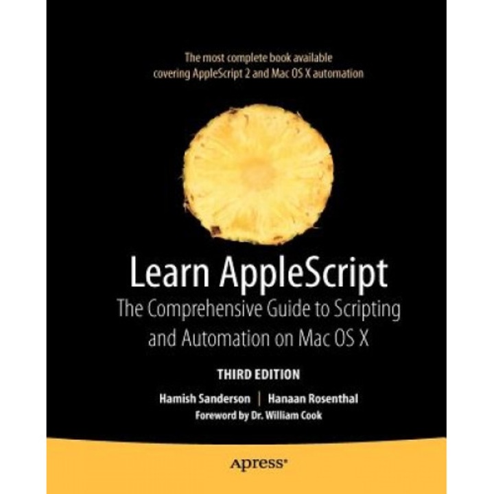 Learn AppleScript: The Comprehensive Guide to Scripting and Automation on Mac OS X - Hanaan Rosenthal, Hamish Sanderson