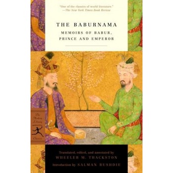 The Baburnama: Memoirs of Babur, Prince and Emperor, W. M. Thackston, Babur The Baburnama: Memoirs of Babur, Prince and Emperor, W. M. Thackston, Babur