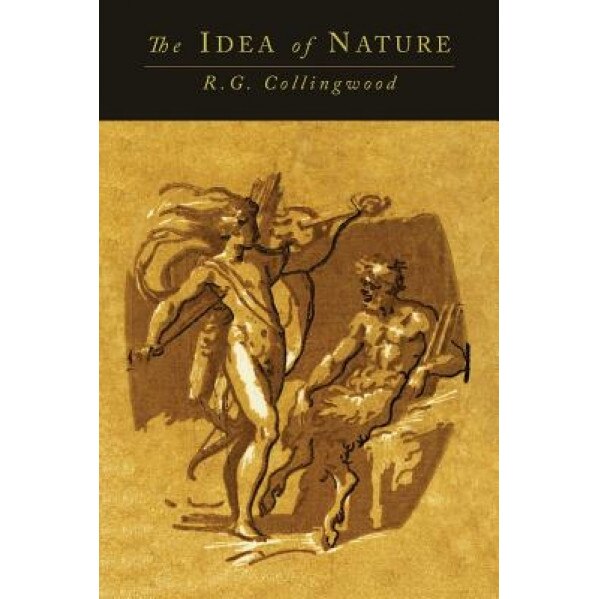 The Idea of Nature, Robin George Collingwood (Author)