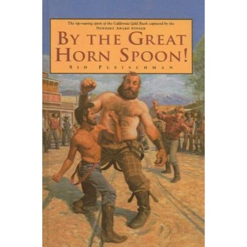 By the Great Horn Spoon!, Sid Fleischman By the Great Horn Spoon!, Sid Fleischman