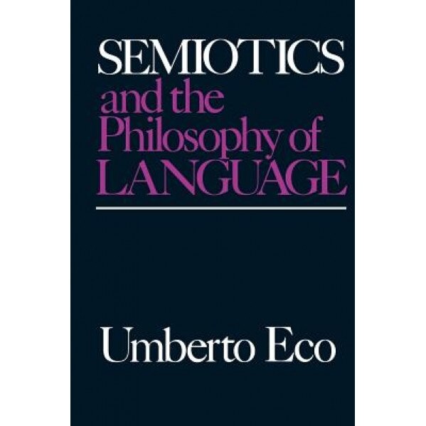 Semiotics and the Philosophy of Language, Umberto Eco