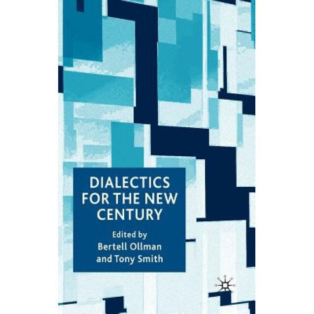 Dialectics for the New Century, Bertell Ollman (Editor)