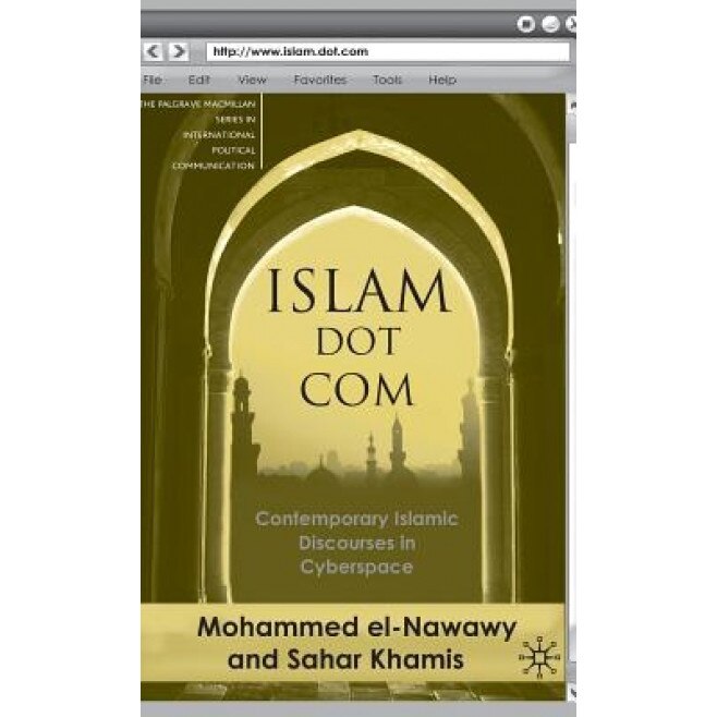 Islam Dot Com: Contemporary Islamic Discourses in Cyberspace, Mohammed El-Nawaway (Author)