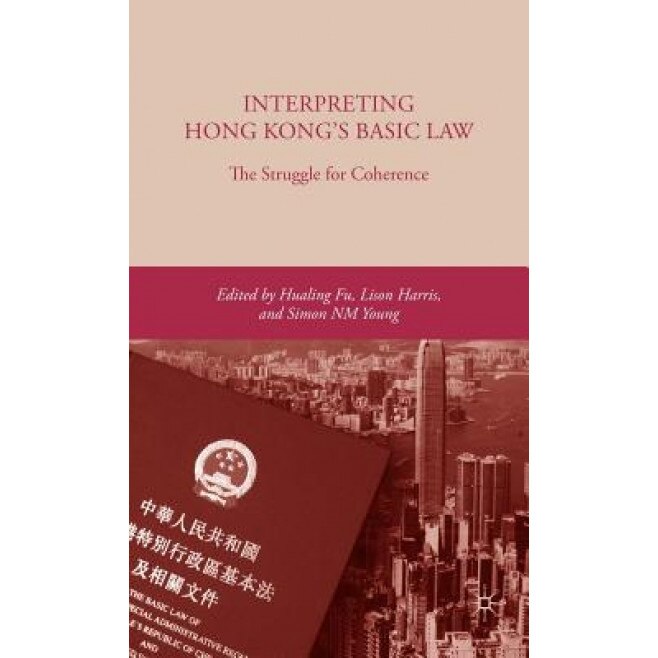 Interpreting Hong Kong's Basic Law: The Struggle for Coherence, Hualing Fu (Author)