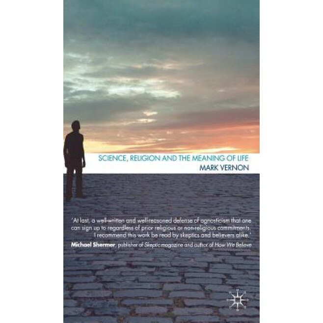 Science, Religion and the Meaning of Life, Mark Vernon (Author)