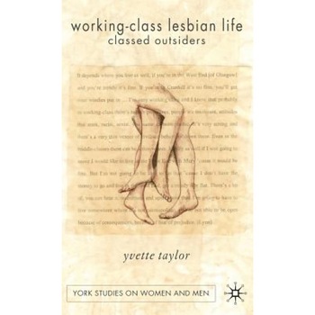 Working-Class Lesbian Life: Classed Outsiders, Yvette Taylor (Author) Working-Class Lesbian Life: Classed Outsiders, Yvette Taylor (Author)