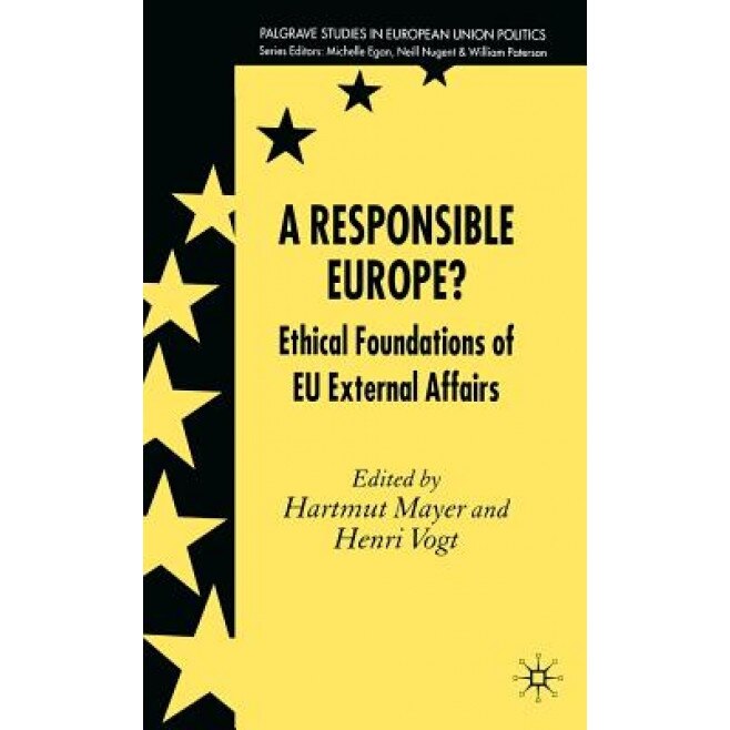 A Responsible Europe?: Ethical Foundations of EU External Affairs, Hartmut Mayer (Author)