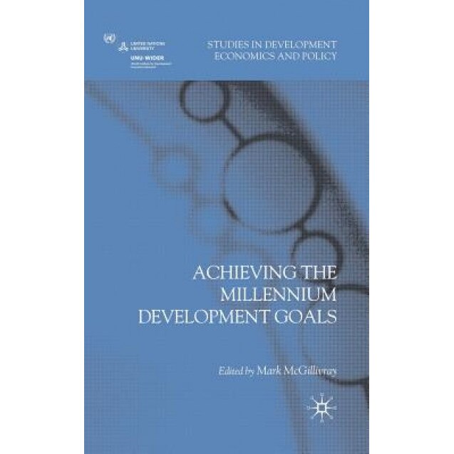 Achieving the Millennium Development Goals, Mark McGillivray (Editor)