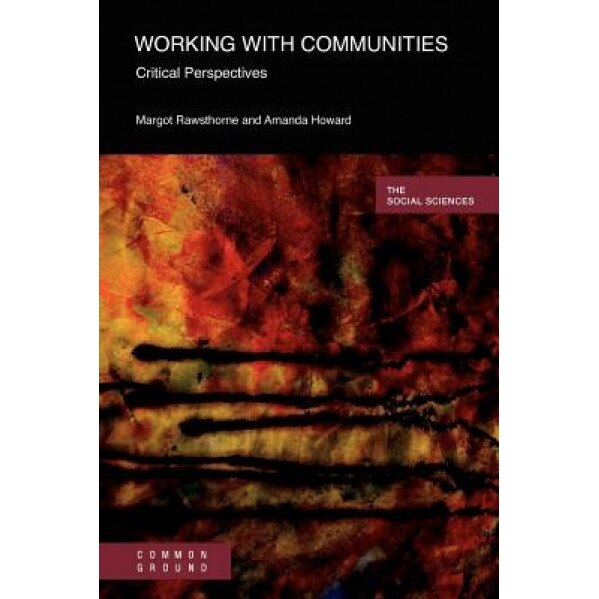 Working with Communities: Critical Perspectives, Margot Rawsthorne (Author)