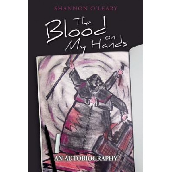 The Blood on My Hands: An Autobiography, Shannon O'Leary (Author)