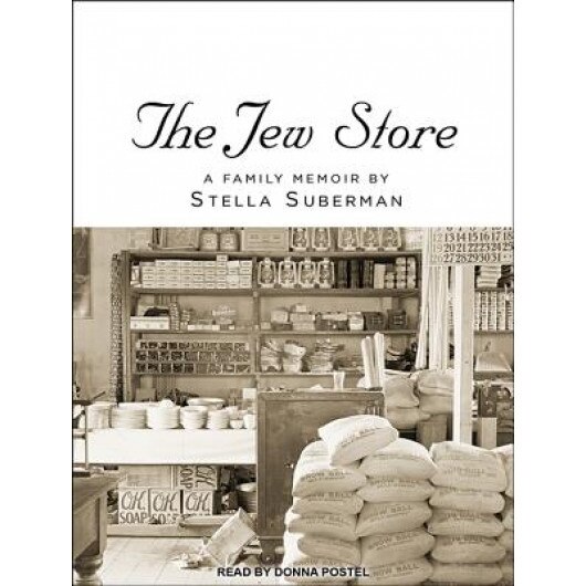 The Jew Store: A Family Memoir, Stella Suberman (Author)