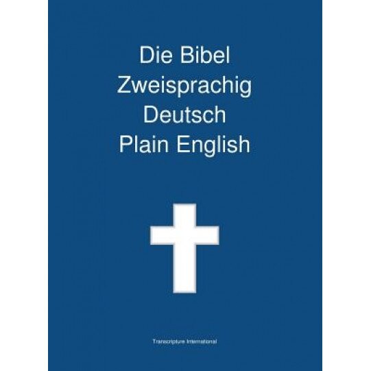 Die Bibel Zweisprachig, Deutsch - Plain English, Transcripture International (Author)
