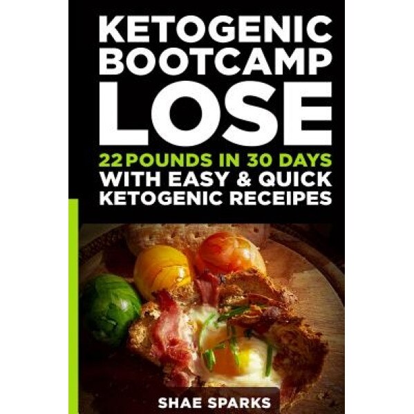 Ketosis: Keto: Ketogenic Diet: Ketogenic Bootcamp: Lose 22 Pounds in 30 Days with Easy & Quick Ketogenic Recipes, Shae Sparks (Author)
