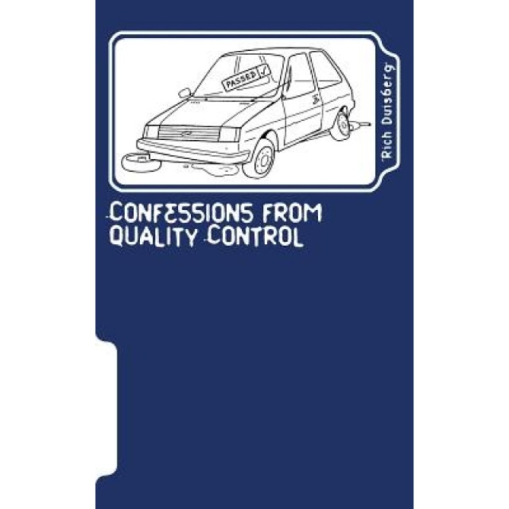 Confessions from Quality Control: Stories of Bodges and Balls-Ups of Car Factories in the Nineties, MR Rich Duisberg (Author)