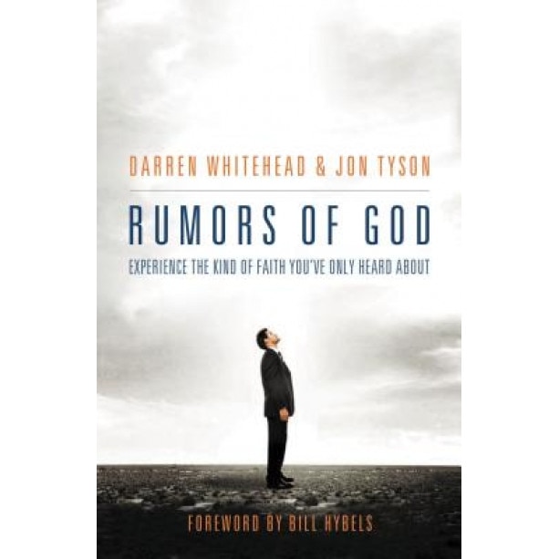 Rumors of God: Experience the Kind of Faith You've Only Heard about, Darren Whitehead (Author)