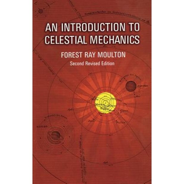 An Introduction to Celestial Mechanics, Forest R. Moulton (Author)