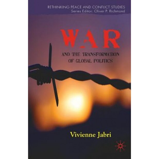 War and the Transformation of Global Politics, Vivienne Jabri (Author)