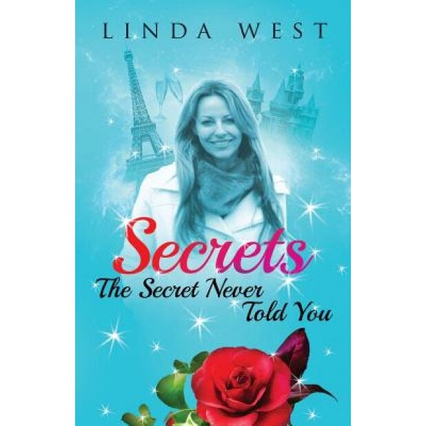 Secrets the Secret Never Told You, Linda West (Author)