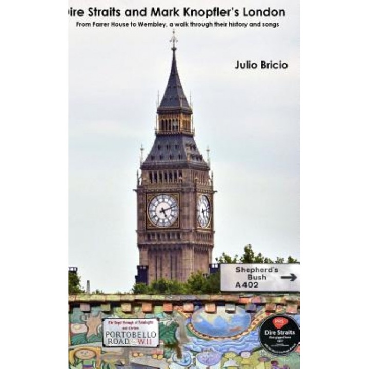 Dire Straits and Mark Knopfler's London, Julio Bricio (Author)