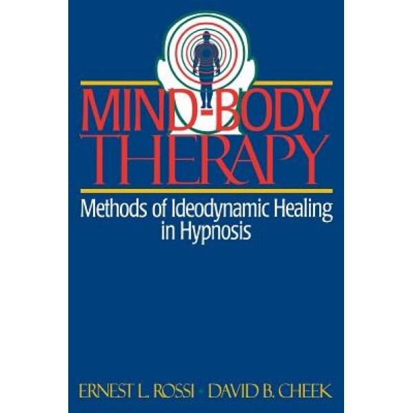 Mind-Body Therapy: Methods of Ideodynamic Healing in Hypnosis - Ernest L. Rossi (Author)