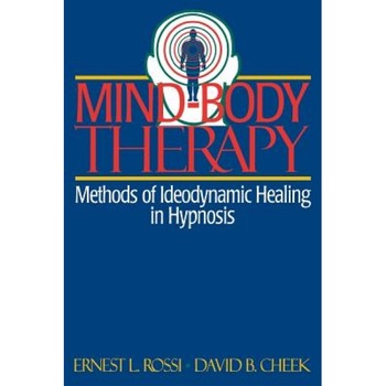 Mind-Body Therapy: Methods of Ideodynamic Healing in Hypnosis - Ernest L. Rossi (Author) Mind-Body Therapy: Methods of Ideodynamic Healing in Hypnosis - Ernest L. Rossi (Author)