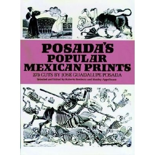 Posada's Popular Mexican Prints, Jose Guadalupe Posada