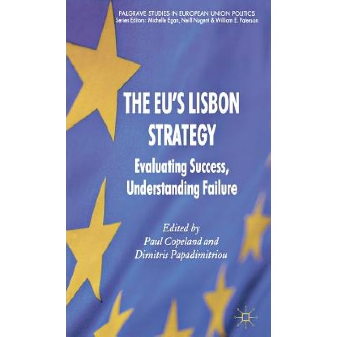 The Eu's Lisbon Strategy: Evaluating Success, Understanding Failure, Dimitris Papadimitriou (Editor)