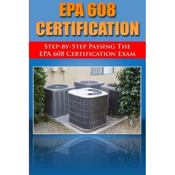 Step by Step Passing the EPA 608 Certification Exam, H. Benetti (Author)