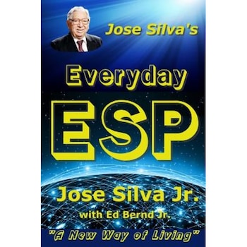 Jose Silva's Everyday ESP: A New Way of Living - Jose Silva Jr (Author) Jose Silva's Everyday ESP: A New Way of Living - Jose Silva Jr (Author)