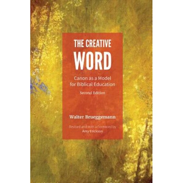 The Creative Word: Canon as a Model for Biblical Education, Walter Brueggemann (Author)