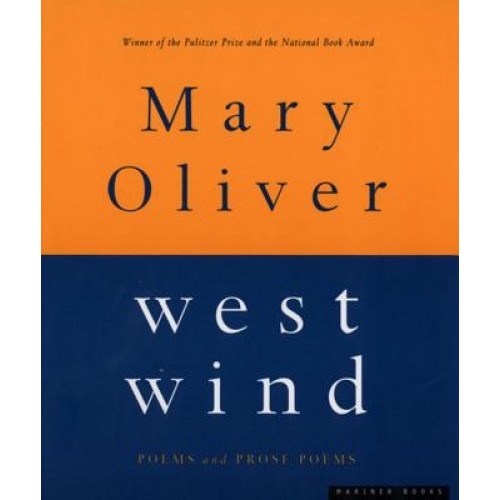 West Wind: Poems and Prose Poems, Mary Oliver