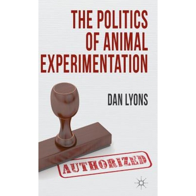 The Politics of Animal Experimentation, Dan Lyons (Author)