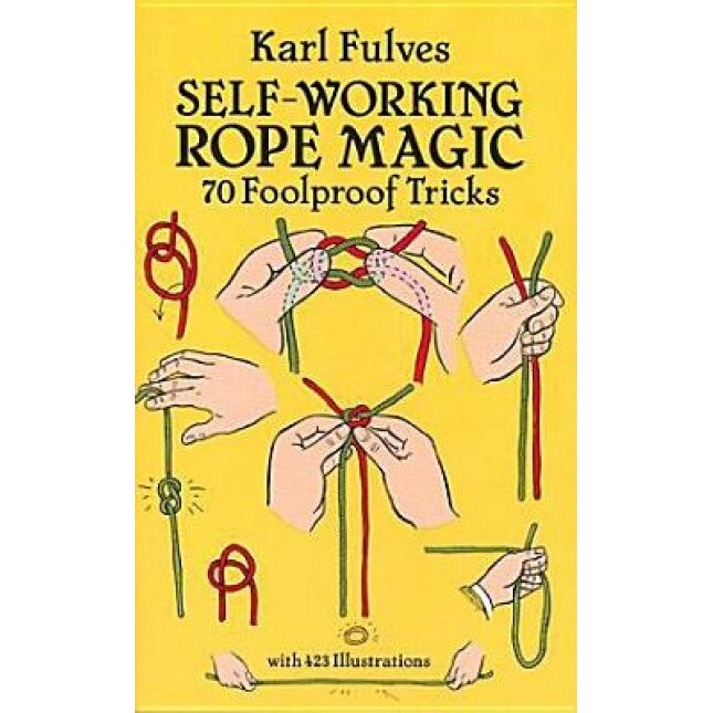 Self-Working Rope Magic: 70 Foolproof Tricks, Karl Fulves