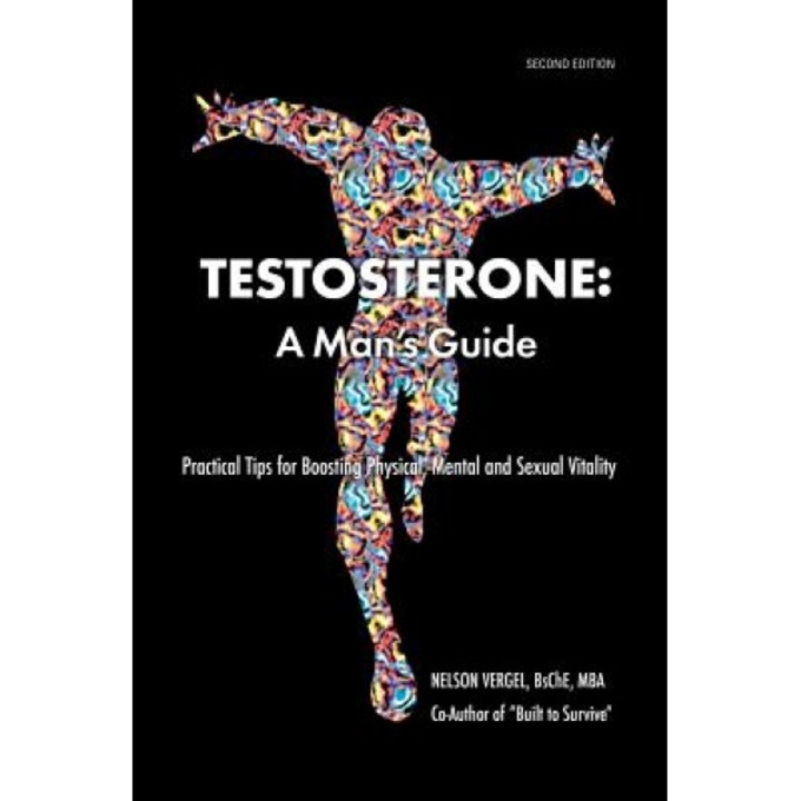 Testosterone: A Man's Guide, Nelson R. Vergel (Author)