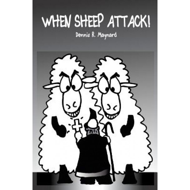 When Sheep Attack, Dennis R. Maynard
