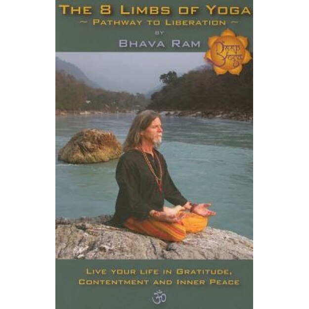 The 8 Limbs of Yoga: Pathway to Liberation - Bhava Ram (Author)