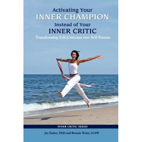 Activating Your Inner Champion Instead of Your Inner Critic, Jay Earley (Author)