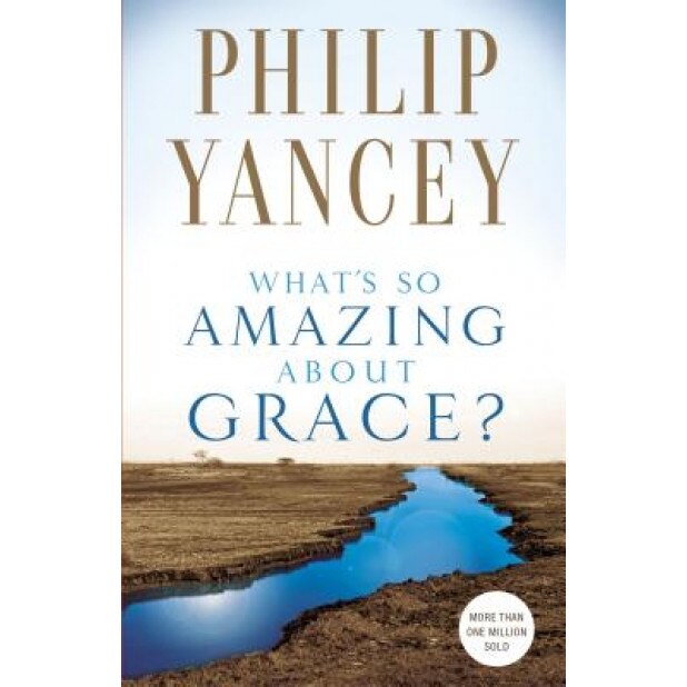 What's So Amazing about Grace?, Philip Yancey