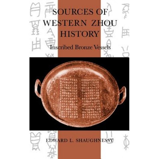 Sources of Western Zhou History, Edward L. Shaughnessy (Author)