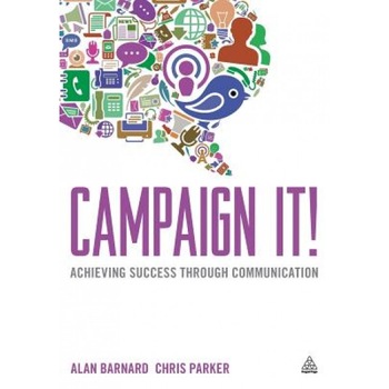 Campaign It!: Achieving Success Through Communication - Alan Barnard (Author) Campaign It!: Achieving Success Through Communication - Alan Barnard (Author)